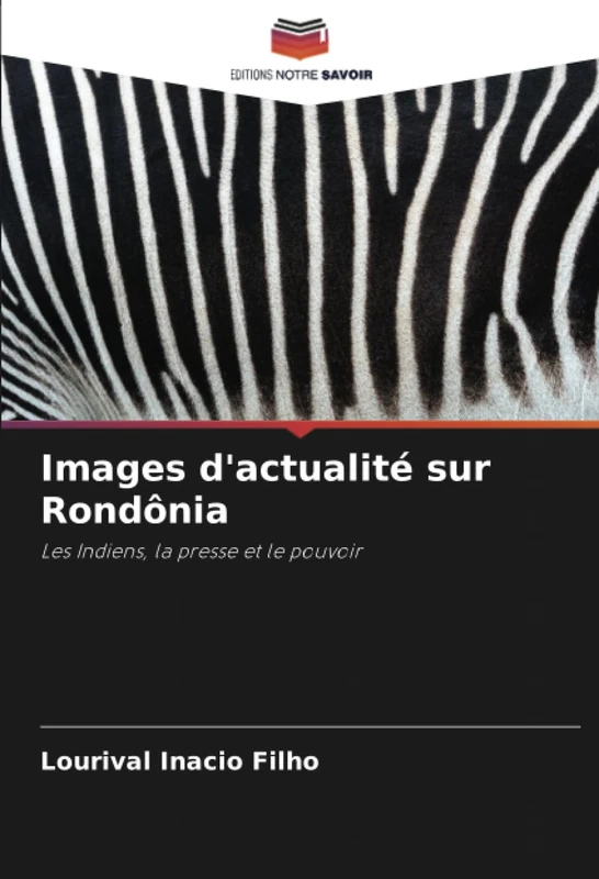Images d'actualité sur Rondônia: Les Indiens, la presse et le pouvoir - Image 1