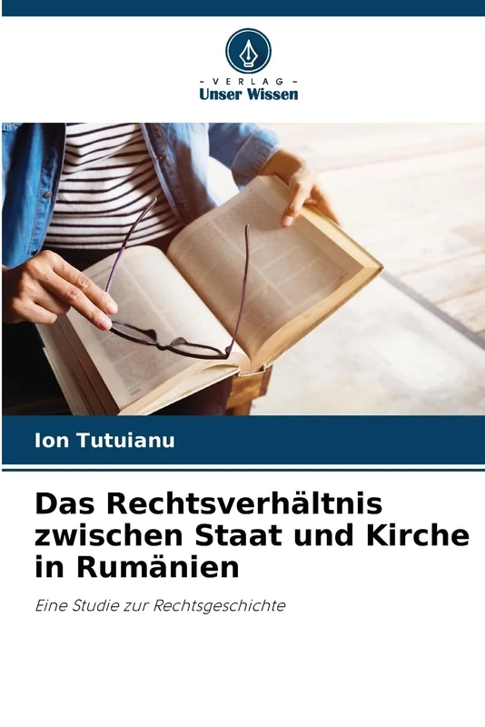 Das Rechtsverhältnis zwischen Staat und Kirche in Rumänien: Eine Studie zur Rechtsgeschichte