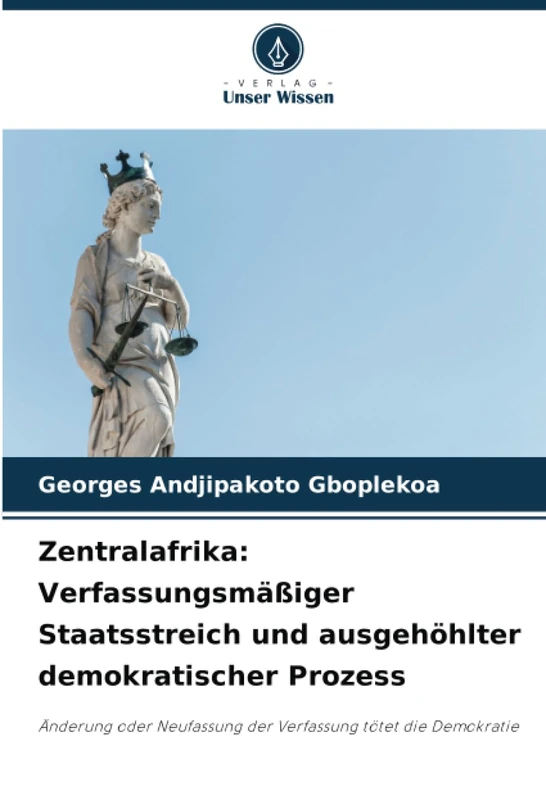 Zentralafrika: Verfassungsmäßiger Staatsstreich und ausgehöhlter demokratischer Prozess: Änderung oder Neufassung der Verfassung tötet die Demokratie