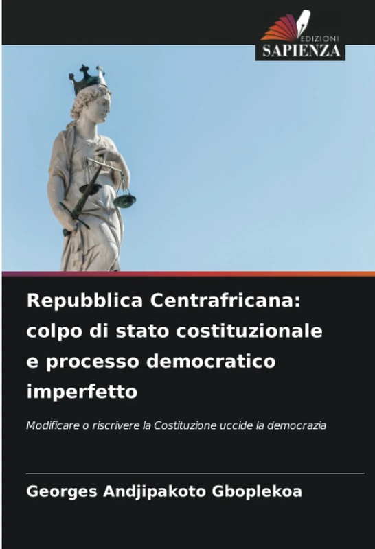 Repubblica Centrafricana: colpo di stato costituzionale e processo democratico imperfetto: Modificare o riscrivere la Costituzione uccide la democrazia