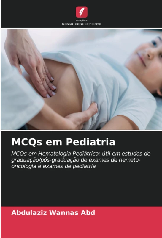 MCQs em Pediatria: MCQs em Hematologia Pediátrica: útil em estudos de graduação/pós-graduação de exames de hemato-oncologia e exames de pediatria - Image 1