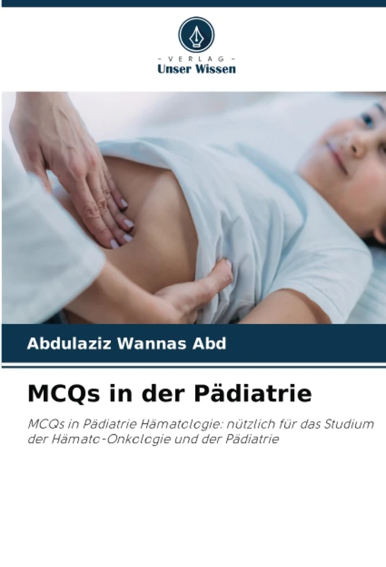 MCQs in der Pädiatrie: MCQs in Pädiatrie Hämatologie: nützlich für das Studium der Hämato-Onkologie und der Pädiatrie