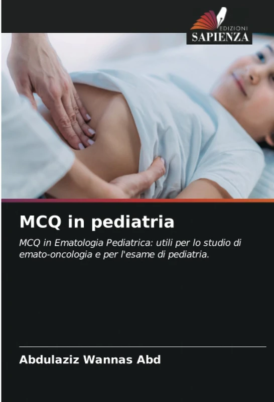MCQ in pediatria: MCQ in Ematologia Pediatrica: utili per lo studio di emato-oncologia e per l'esame di pediatria. - Image 1