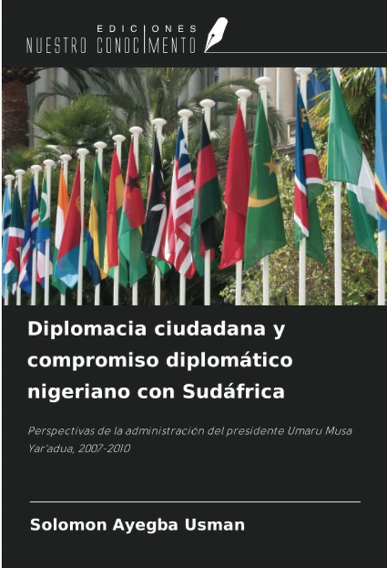 Diplomacia ciudadana y compromiso diplomático nigeriano con Sudáfrica: Perspectivas de la administración del presidente Umaru Musa Yar'adua, 2007-2010