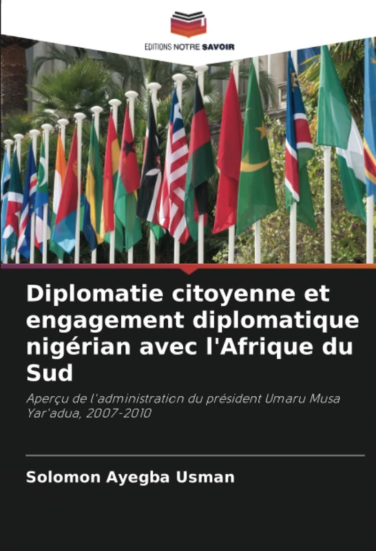 Diplomatie citoyenne et engagement diplomatique nigérian avec l'Afrique du Sud: Aperçu de l'administration du président Umaru Musa Yar'adua, 2007-2010