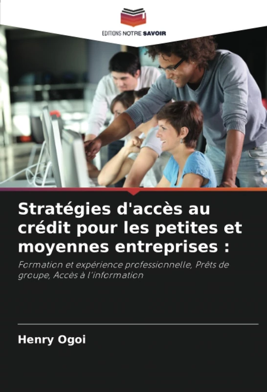 Stratégies d'accès au crédit pour les petites et moyennes entreprises :: Formation et expérience professionnelle, Prêts de groupe, Accès à l'information