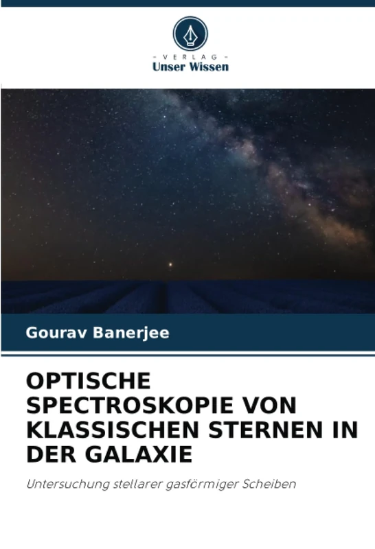 OPTISCHE SPECTROSKOPIE VON KLASSISCHEN STERNEN IN DER GALAXIE: Untersuchung stellarer gasförmiger Scheiben