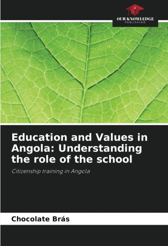 Education and Values in Angola: Understanding the role of the school: Citizenship training in Angola