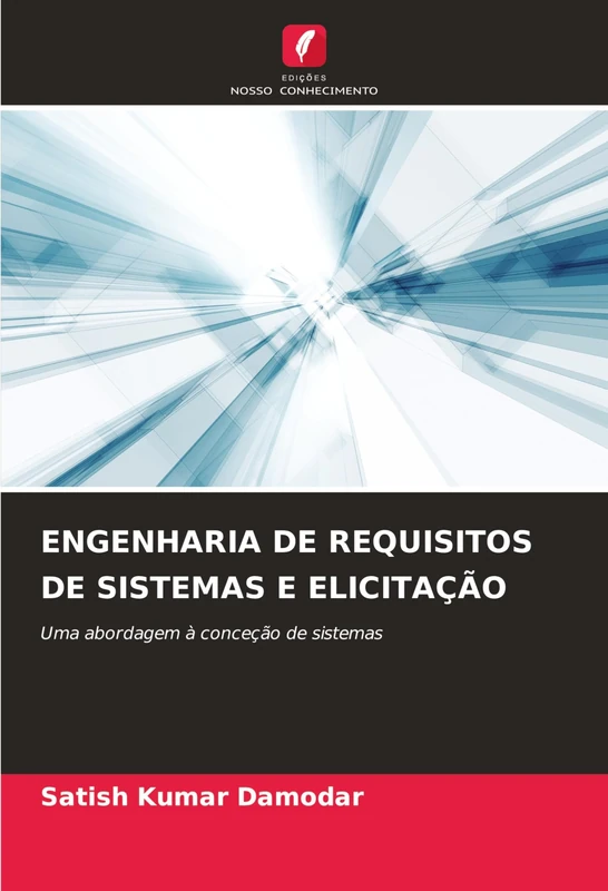 Engenharia de Requisitos de Sistemas E Elicitação: Uma abordagem à conceção de sistemas