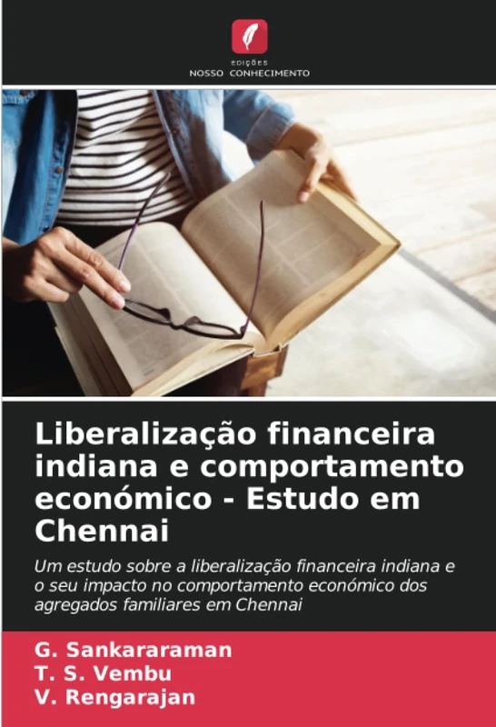 Liberalização financeira indiana e comportamento económico - Estudo em Chennai: Um estudo sobre a liberalização financeira indiana e o seu impacto no ... económico dos agregados familiares em Chennai