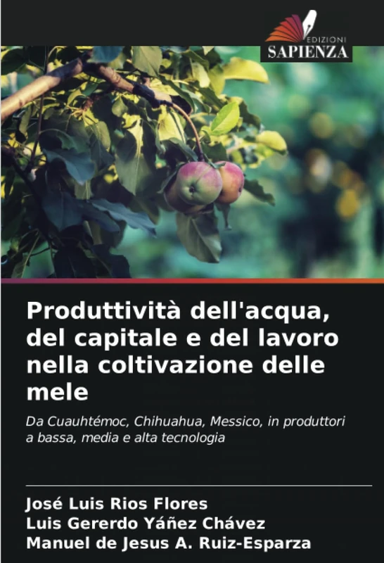 Produttività dell'acqua, del capitale e del lavoro nella coltivazione delle mele: Da Cuauhtémoc, Chihuahua, Messico, in produttori a bassa, media e alta tecnologia