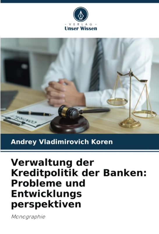 Verwaltung der Kreditpolitik der Banken: Probleme und Entwicklungs perspektiven: Monographie