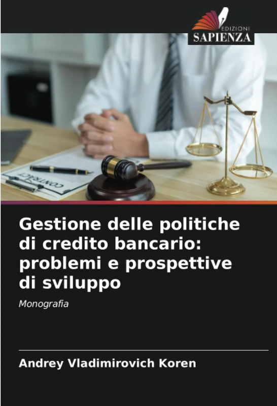 Gestione delle politiche di credito bancario: problemi e prospettive di sviluppo: Monografia
