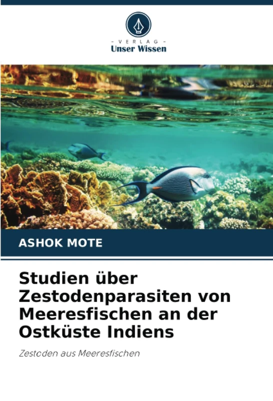 Studien über Zestodenparasiten von Meeresfischen an der Ostküste Indiens: Zestoden aus Meeresfischen