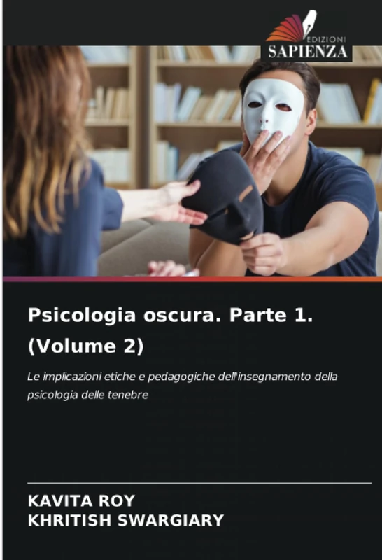 Psicologia oscura. Parte 1. (Volume 2): Le implicazioni etiche e pedagogiche dell'insegnamento della psicologia delle tenebre - Image 1
