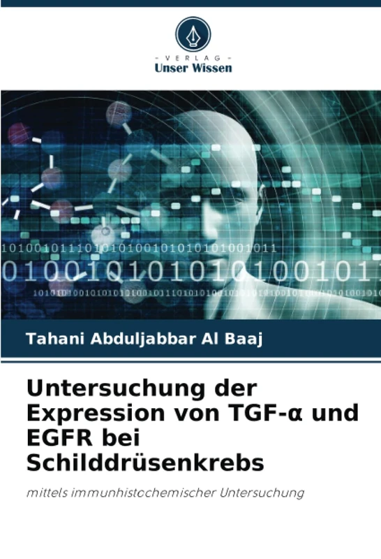 Untersuchung der Expression von TGF-α und EGFR bei Schilddrüsenkrebs: mittels immunhistochemischer Untersuchung