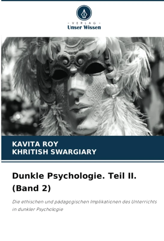Dunkle Psychologie. Teil II. (Band 2): Die ethischen und pädagogischen Implikationen des Unterrichts in dunkler Psychologie