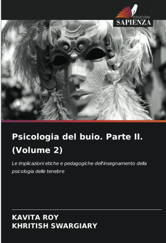 Psicologia del buio. Parte II. (Volume 2): Le implicazioni etiche e pedagogiche dell'insegnamento della psicologia delle tenebre