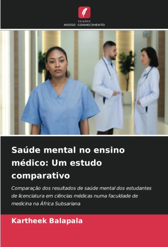 Saúde mental no ensino médico: Um estudo comparativo: Comparação dos resultados de saúde mental dos estudantes de licenciatura em ciências médicas numa faculdade de medicina na África Subsariana