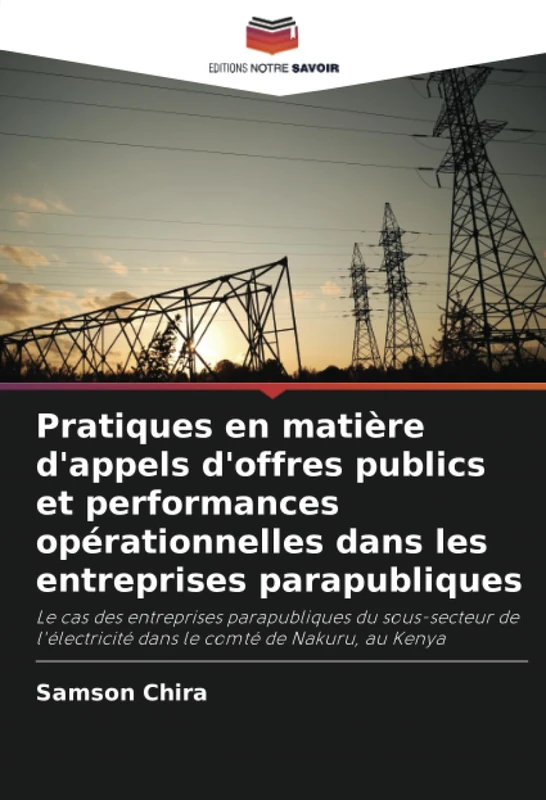Pratiques en matière d'appels d'offres publics et performances opérationnelles dans les entreprises parapubliques: Le cas des entreprises ... dans le comté de Nakuru, au Kenya