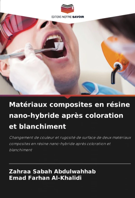 Matériaux composites en résine nano-hybride après coloration et blanchiment: Changement de couleur et rugosité de surface de deux matériaux composites ... nano-hybride après coloration et blanchiment - Image 1