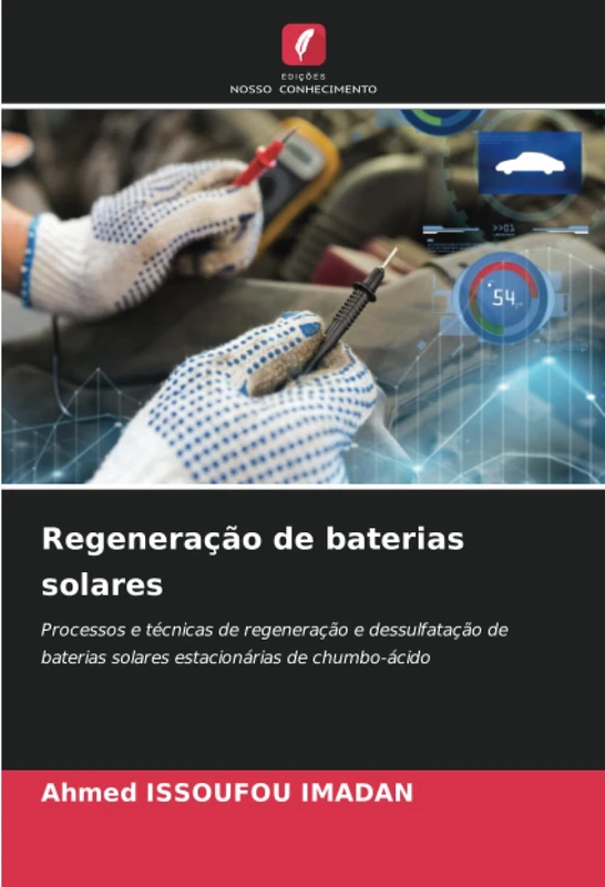 Regeneração de baterias solares: Processos e técnicas de regeneração e dessulfatação de baterias solares estacionárias de chumbo-ácido