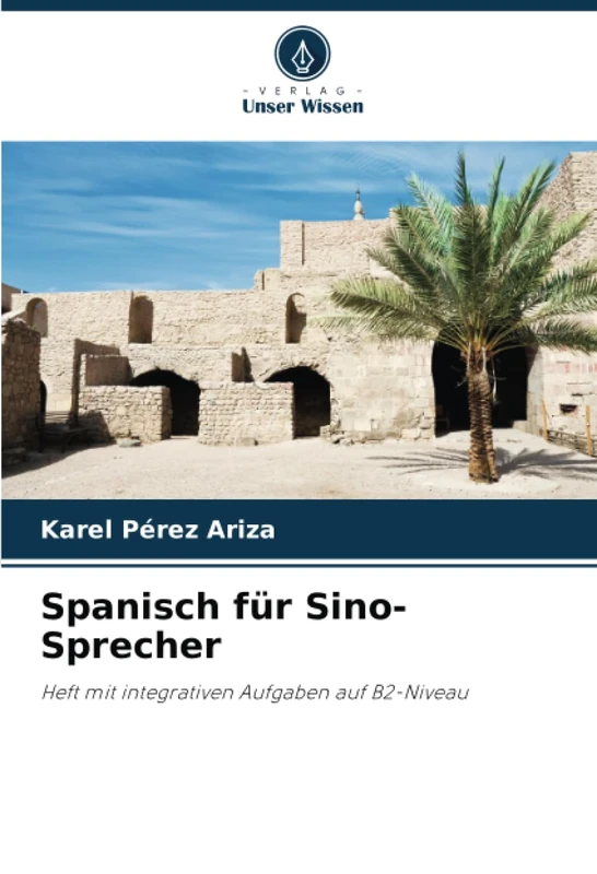 Spanisch für Sino-Sprecher: Heft mit integrativen Aufgaben auf B2-Niveau