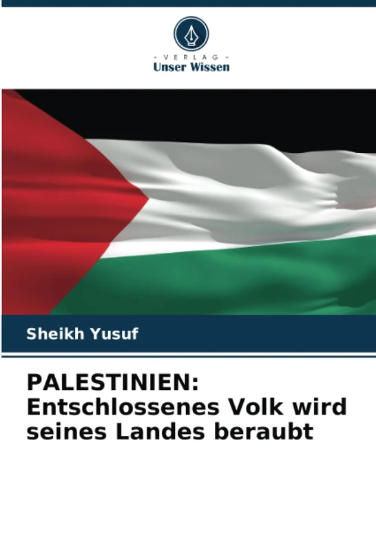 PALESTINIEN: Entschlossenes Volk wird seines Landes beraubt
