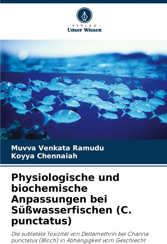 Physiologische und biochemische Anpassungen bei Süßwasserfischen (C. punctatus): Die subletale Toxizität von Deltamethrin bei Channa punctatus (Bloch) in Abhängigkeit vom Geschlecht
