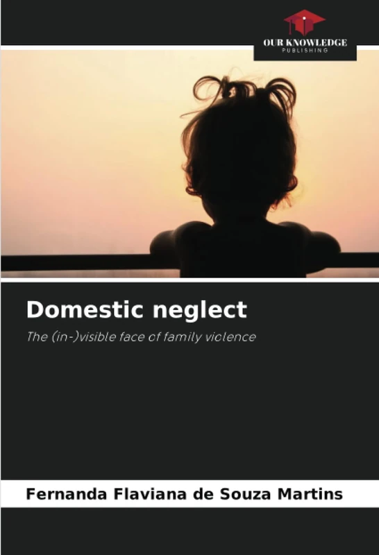 Domestic neglect: The (in-)visible face of family violence