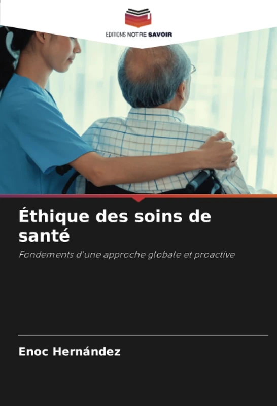 Éthique des soins de santé: Fondements d'une approche globale et proactive