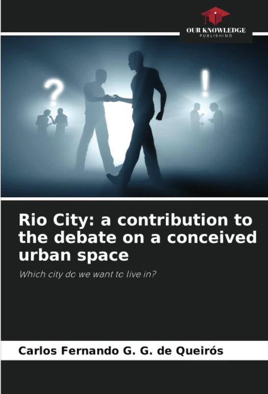 Rio City: a contribution to the debate on a conceived urban space: Which city do we want to live in?