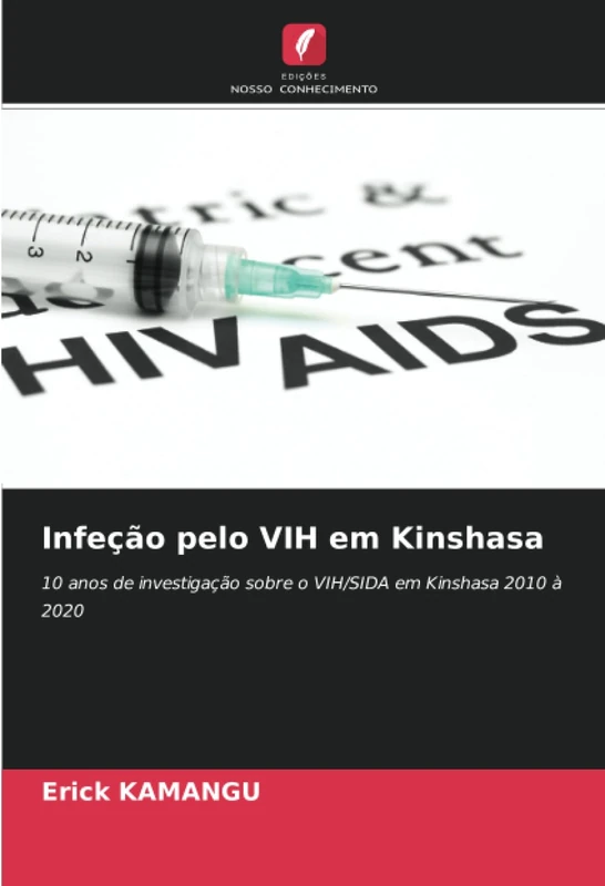 Infeção pelo VIH em Kinshasa: 10 anos de investigação sobre o VIH/SIDA em Kinshasa 2010 à 2020