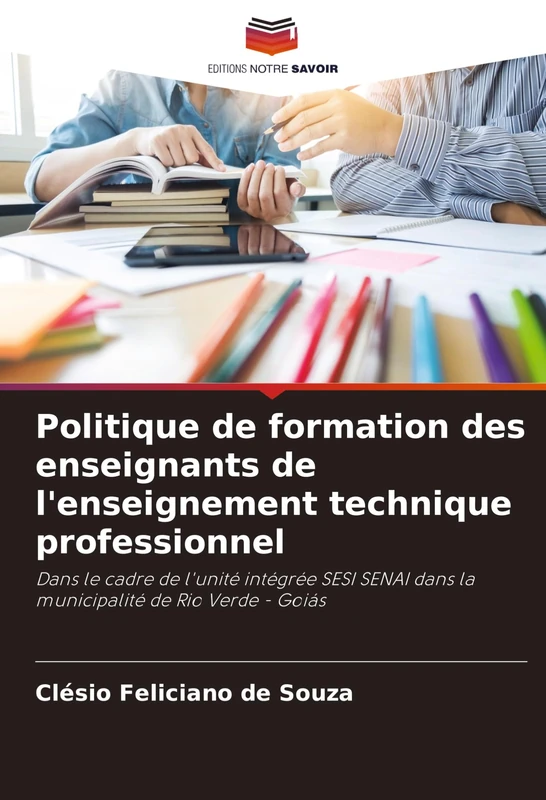 Politique de formation des enseignants de l'enseignement technique professionnel: Dans le cadre de l'unité intégrée SESI SENAI dans la municipalité de Rio Verde - Goiás