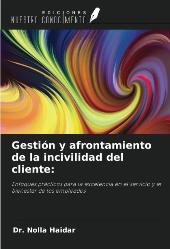 Gestión y afrontamiento de la incivilidad del cliente:: Enfoques prácticos para la excelencia en el servicio y el bienestar de los empleados
