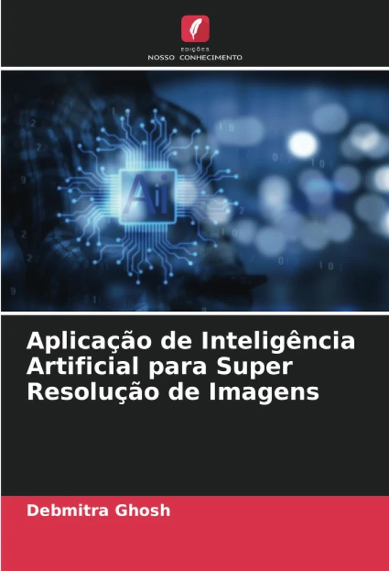 Aplicação de Inteligência Artificial para Super Resolução de Imagens