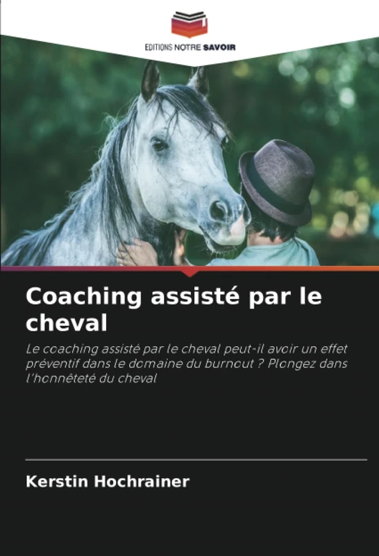 Coaching assisté par le cheval: Le coaching assisté par le cheval peut-il avoir un effet préventif dans le domaine du burnout ? Plongez dans l'honnêteté du cheval - Image 1