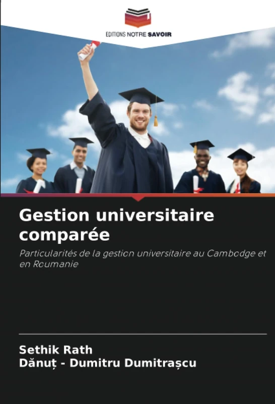 Gestion universitaire comparée: Particularités de la gestion universitaire au Cambodge et en Roumanie