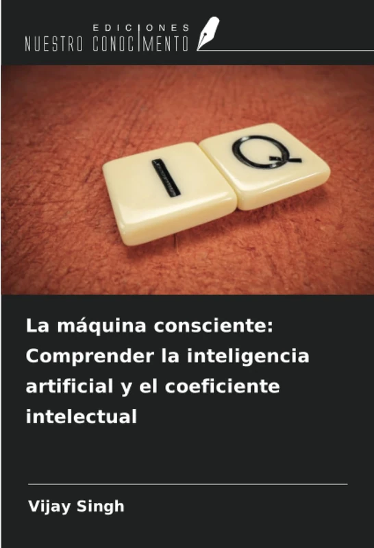 La máquina consciente: Comprender la inteligencia artificial y el coeficiente intelectual