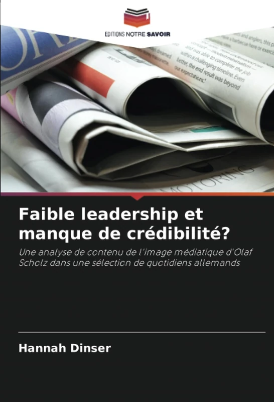 Faible leadership et manque de crédibilité?: Une analyse de contenu de l'image médiatique d'Olaf Scholz dans une sélection de quotidiens allemands - Image 1