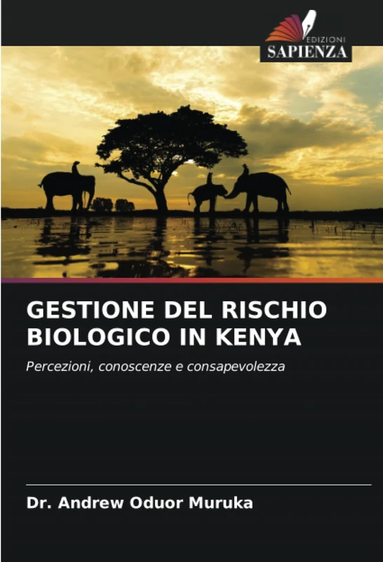 GESTIONE DEL RISCHIO BIOLOGICO IN KENYA: Percezioni, conoscenze e consapevolezza