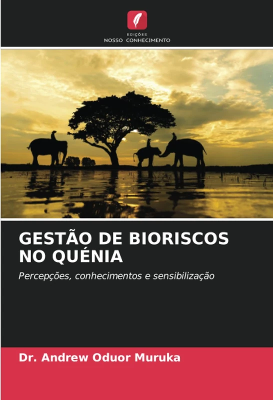 GESTÃO DE BIORISCOS NO QUÉNIA: Percepções, conhecimentos e sensibilização