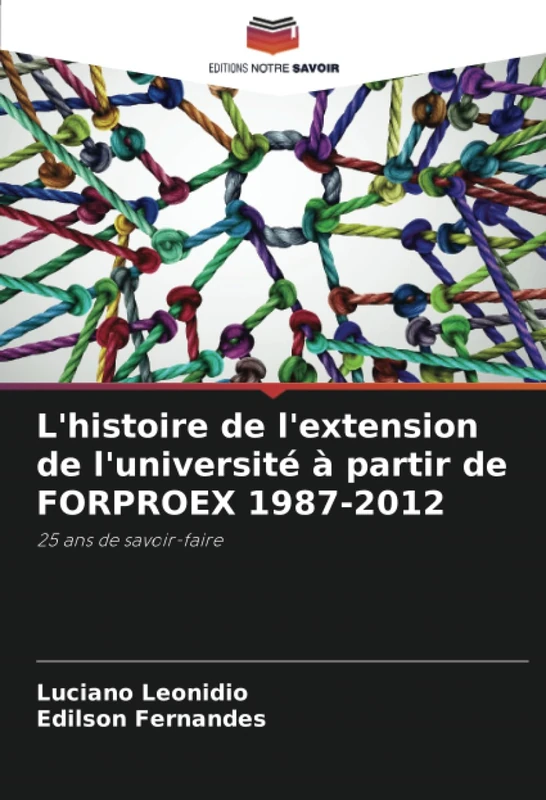 L'histoire de l'extension de l'université à partir de FORPROEX 1987-2012: 25 ans de savoir-faire