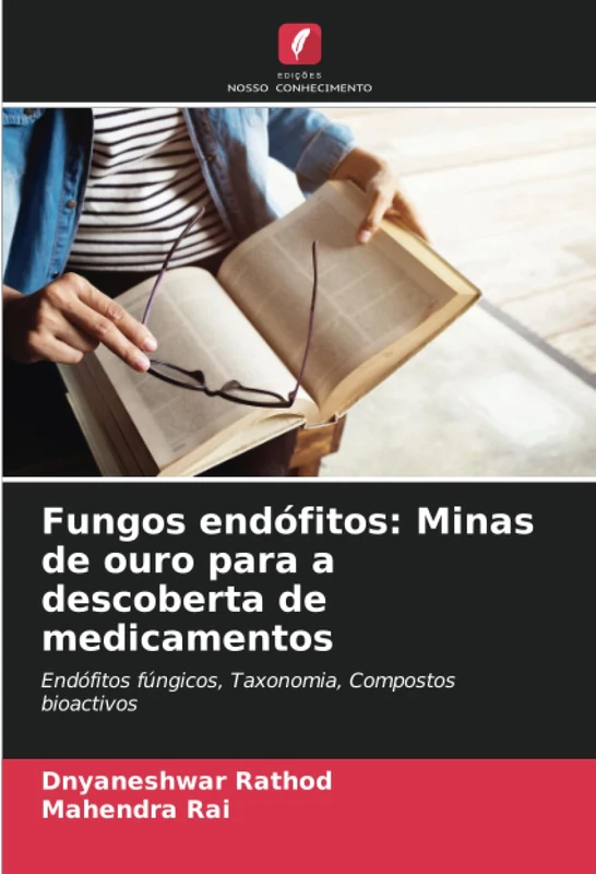 Fungos endófitos: Minas de ouro para a descoberta de medicamentos: Endófitos fúngicos, Taxonomia, Compostos bioactivos