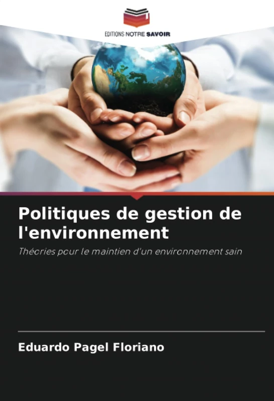 Politiques de gestion de l'environnement: Théories pour le maintien d'un environnement sain