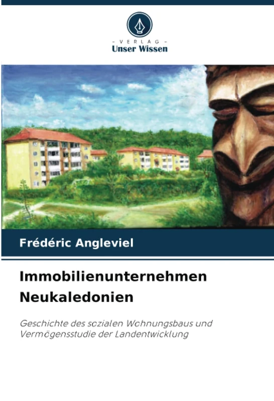Immobilienunternehmen Neukaledonien: Geschichte des sozialen Wohnungsbaus und Vermögensstudie der Landentwicklung