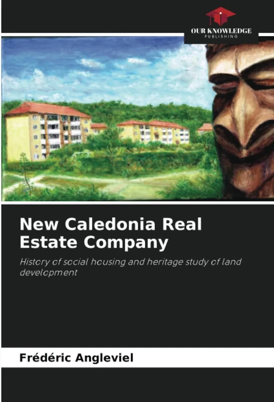 New Caledonia Real Estate Company: History of social housing and heritage study of land development