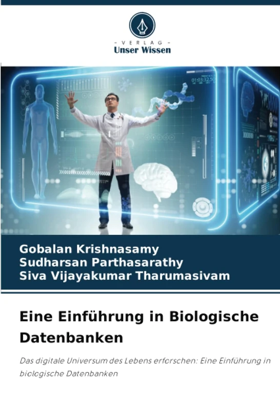 Eine Einführung in Biologische Datenbanken: Das digitale Universum des Lebens erforschen: Eine Einführung in biologische Datenbanken