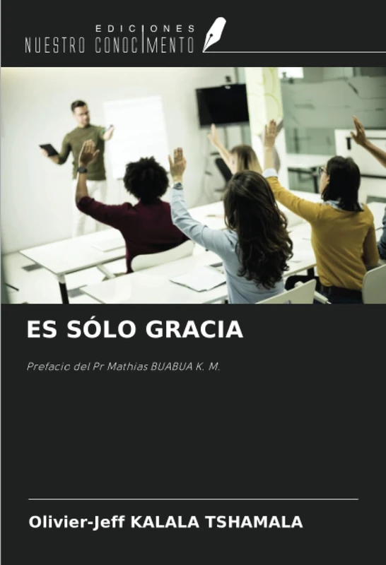 ES SÓLO GRACIA: Prefacio del Pr Mathias BUABUA K. M.