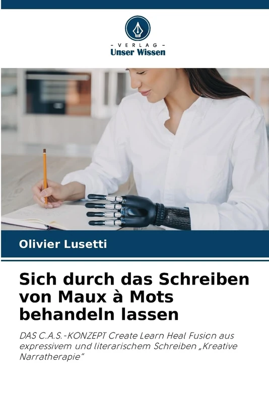 Sich durch das Schreiben von Maux à Mots behandeln lassen: DAS C.A.S.-KONZEPT Create Learn Heal Fusion aus expressivem und literarischem Schreiben „Kreative Narratherapie“ - Image 1
